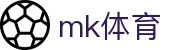 MK体育(MK)官网首页 - 注册简单快捷